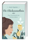 Cover: Die Gl&uuml;ckssammlerin oder das Geschenk der besten Jahre - St. Benno