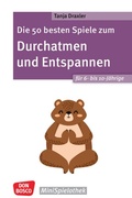 Cover: Die 50 besten Spiele zum Durchatmen und Entspannen f&uuml;r 6- bis 10-J&auml;hrige - Don Bosco Medien