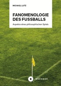 Cover: Fanomenologie des Fu&szlig;balls - B&uuml;chner-Verlag