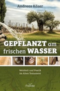 Cover: Gepflanzt am frischen Wasser - Francke-Buch