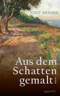 Abbildung von: Aus dem Schatten gemalt - Braumüller Verlag