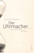 Cover: Der Uhrmacher und das Fl&uuml;stern der Zeit - Braum&uuml;ller Verlag