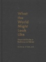 Cover: What the World Might Look Like - McGill-Queen's University Press
