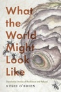 Cover: What the World Might Look Like - McGill-Queen's University Press