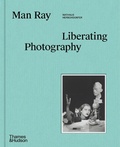 Cover: Man Ray: Liberating Photography - Thames & Hudson Ltd