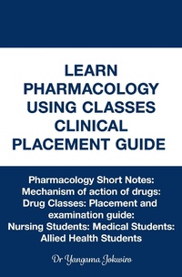 Abbildung von: Learn Pharmacology Using Classes Clinical Placement Guide - Yangama