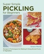 Bild: Super Simple Pickling for Beginners - New Shoe Press