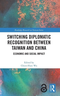 Enlarge image Cover: Switching Diplomatic Recognition Between Taiwan and China - Routledge