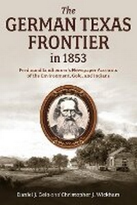 Enlarge image Cover: The German Texas Frontier in 1853 Volume 1 - University of North Texas Press,U.S.