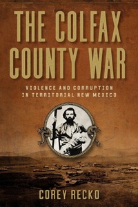 Enlarge image Cover: The Colfax County War Volume 22 - University of North Texas Press,U.S.