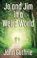 Cover: Jo and Jim in a Weird World - John Guthrie