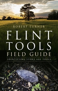Enlarge image Cover: Flint Tools Field Guide - The History Press Ltd
