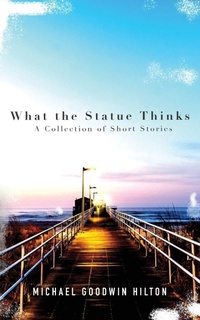 Enlarge image Cover: What the Statue Thinks - Wild Ink Publishing LLC
