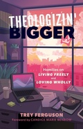 Cover: Theologizin' Bigger - Lake Drive Books, LLC