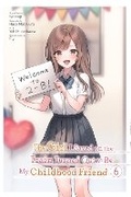 Cover: The Girl I Saved on the Train Turned Out to Be My Childhood Friend, Vol. 6 (manga) - Yen Press