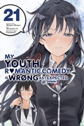 Cover: My Youth Romantic Comedy Is Wrong, As I Expected @ comic, Vol. 21 (manga) - Yen Press
