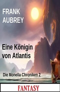 Cover: Eine K&ouml;nigin von Atlantis: Die Monella Chroniken 2: Fantasy - Uksak E-Books