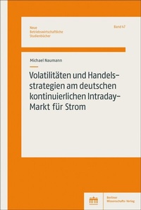 Abbildung von: Volatilitäten und Handelsstrategien am deutschen kontinuierlichen Intraday-Markt für Strom - Berliner Wissenschafts-Verlag