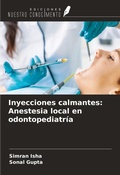Cover: Inyecciones calmantes: Anestesia local en odontopediatr&iacute;a - Ediciones Nuestro Conocimiento