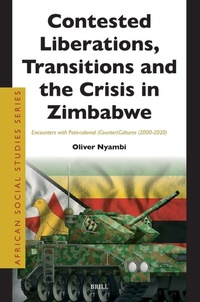 Enlarge image Cover: Contested Liberations, Transitions and the Crisis in Zimbabwe - Brill