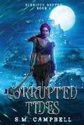 Cover: Corrupted Tides - S.M. Campbell