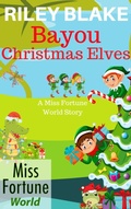 Cover: Bayou Christmas Elves (Miss Fortune World: Bayou Cozy Romantic Thrills, #16) - J&R Fan Fiction