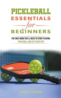 Abbildung von: Pickleball Essentials For Beginners - Oakridge Press