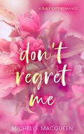 Cover: Don't Regret Me (Sweet Dreams, #2) - Michelle Macqueen