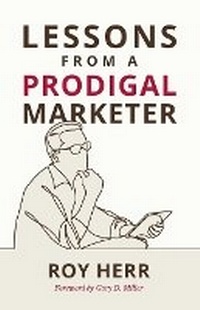 Enlarge image Cover: Lessons from a Prodigal Marketer - Rosewood Marketing