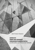 Cover: Versuch &uuml;ber das Konzept Organisations&auml;sthetik - CONTOR FRANCK