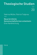 Cover: Neue kirchliche Gemeinschaftsformen entwickeln - Theologischer Verlag Z&uuml;rich