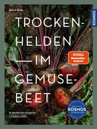 Abbildung von: Trockenhelden im Gemüsebeet - Kosmos