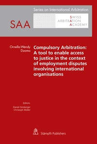 Abbildung von: Compulsory Arbitration: A tool to enable access to justice in the context of employment disputes involving international organisations - Stämpfli Verlag