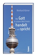 Cover: Wie Gott in unsere Welt hinein handelt und spricht - St. Benno
