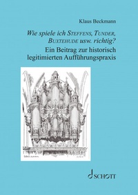 Abbildung von: Wie spiele ich Steffens, Tunder, Buxtehude usw. richtig? - Schott Music