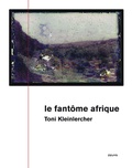 Cover: Toni Kleinlerchner: le fant&ocirc;me afrique - ZEUYS BOOKS