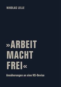 Enlarge image Cover: »ARBEIT MACHT FREI« - Verbrecher