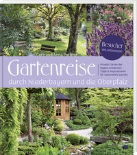 Abbildung von: Gartenreise durch Niederbayern und die Oberpfalz - Buch- & Kunstverlag Oberpfalz