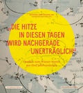 Cover: &raquo;Die Hitze in diesen Tagen wird nachgerade unertr&auml;glich&laquo; - Mandelbaum Verlag eG