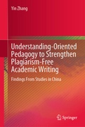 Cover: Understanding-Oriented Pedagogy to Strengthen Plagiarism-Free Academic Writing - Springer