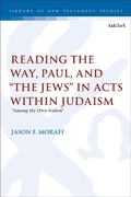 Abbildung von: Reading the Way, Paul, and "The Jews" in Acts within Judaism - T.& T.Clark Ltd