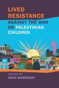 Cover: Lived Resistance against the War on Palestinian Children - University of Georgia Press