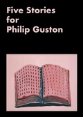 Cover: Five Stories for Philip Guston - Printed Matter, Incorporated