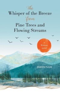Abbildung von: The Whisper of the Breeze from Pine Trees and Flowing Streams - FriesenPress