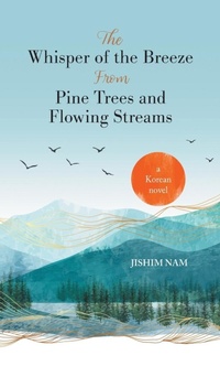 Abbildung von: The Whisper of the Breeze from Pine Trees and Flowing Streams - FriesenPress