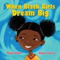 Cover: When Black Girls Dream Big - Scholastic US