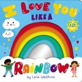 Cover: I Love You Like a Rainbow - Cartwheel Books