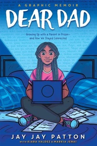 Enlarge image Cover: Dear Dad: Growing Up with a Parent in Prison and How We Stayed Connected (A Graphic Memoir) - Scholastic US