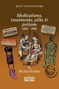 Cover: Medications, treatments, pills & potions 1650 - 1950 - Mifair