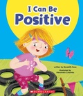 Cover: I Can Be Positive (Learn About: Your Best Self) - Scholastic US